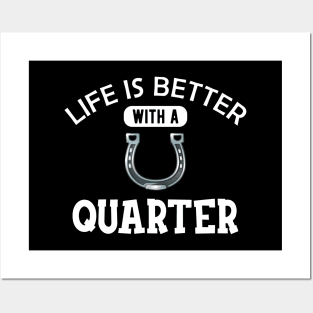 Quarter Horse - Life is better with a quarter Posters and Art